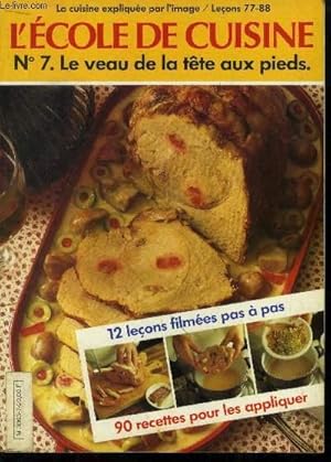 Image du vendeur pour L'cole de cuisine n7 - La cuisine expliqu par l'image, leons 77  88 : Le veau de la tte aux pieds : 12 leons filmes et 90 recettes pour les appliquer : Fricandeau forestire, rti de veau en papillote, ctes panes  la milanaise, roulade de veau mis en vente par Le-Livre