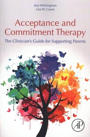 Seller image for Acceptance and Commitment Therapy : The Clinician's Guide for Supporting Parents for sale by GreatBookPrices