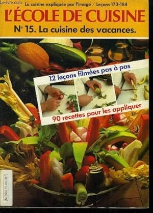 Image du vendeur pour L'cole de cuisine n15 - La cuisine expliqu par l'image, leons 173  184 : La cuisine des vacances : 12 leons filmes et 90 recettes pour les appliquer : Gazpacho andalou, panier de crudits, gambas grilles, encornets farcis, capilotade de lapin . mis en vente par Le-Livre