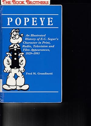 Immagine del venditore per Popeye: An Illustrated History of E.C. Segar's Character in Print, Radio, Television, and Film Appearances, 1929-1993 venduto da THE BOOK BROTHERS