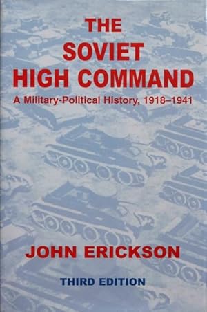 Seller image for The Soviet High Command : A Military-Political History 1918-1941 for sale by Martin Bott Bookdealers Ltd