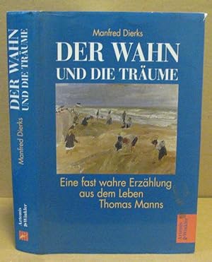Immagine del venditore per Der Wahn und die Trume. Eine fast wahre Erzhlung aus dem Leben Thomas Manns. venduto da Nicoline Thieme