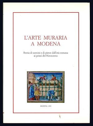 Imagen del vendedor de L'arte muraria a Modena. Storia di uomini e di pietre dall'et romana ai primi del Novecento. a la venta por Libreria Alberto Govi di F. Govi Sas