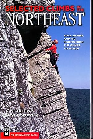 Imagen del vendedor de Selected Climbs in the Northeast: Rock, Alpine, and Ice Routes from the Gunks to Acadia. a la venta por Zoar Books & Gallery