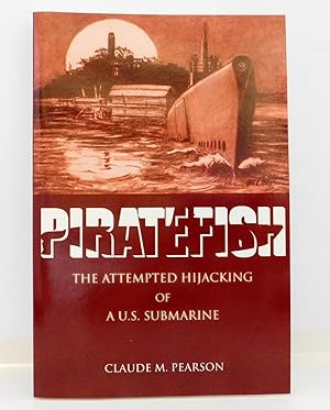 Piratefish: The Attempted Hijacking of A U.S. Submarine