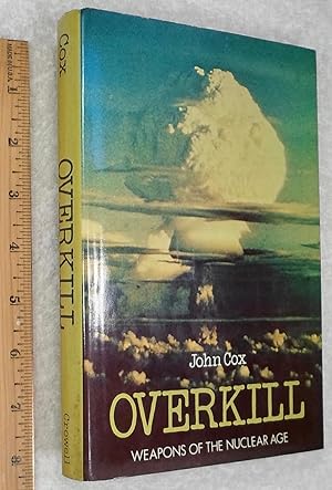 Seller image for Overkill: Weapons of the Nuclear Age for sale by Dilly Dally