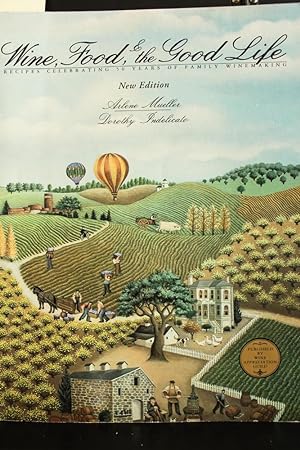 Bild des Verkufers fr Wine, Food and the Good Life : Recipes Celebrating 50 Years of Family Winemaking zum Verkauf von Mad Hatter Bookstore