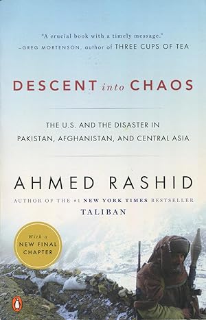 Seller image for Descent Into Chaos: The U.S. And The Disaster In Pakistan, Afghanistan, And Central Asia for sale by Kenneth A. Himber