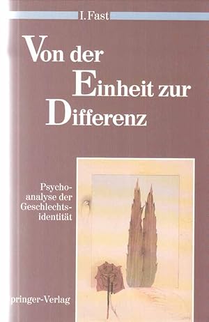 Von der Einheit zur Differenz : Psychoanalyse der Geschlechtsidentität. Irene Fast. Aus dem Ameri...
