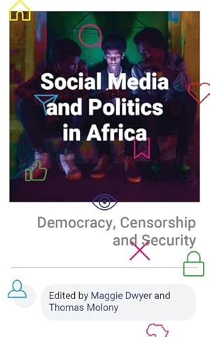 Seller image for Social Media and Politics in Africa : Democracy, Censorship and Security for sale by GreatBookPrices