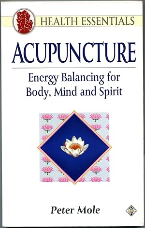 Seller image for Health Essentials. Acupuncture: Energy Balancing for Body, Mind and Spirit for sale by The Green Arcade