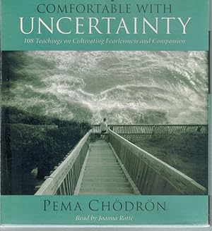 Seller image for COMFORTABLE WITH UNCERTAINTY: 108 TEACHINGS ON CULTIVATING FEARLESSNESS AND COMPASSION for sale by Books on the Boulevard