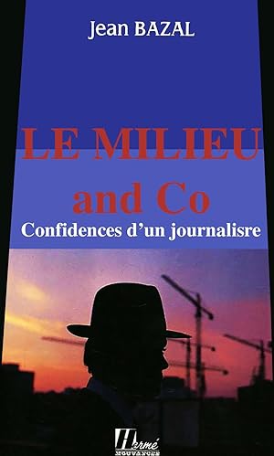 Le milieu and Co : Confidences d'un journaliste