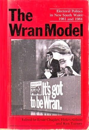 Imagen del vendedor de The Wran Model: Electoral Politics in New South Wales, 1981 and 1984 a la venta por Goulds Book Arcade, Sydney