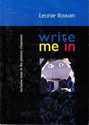 Seller image for Write Me in: Inclusive Texts in the Primary Classroom for sale by Goulds Book Arcade, Sydney