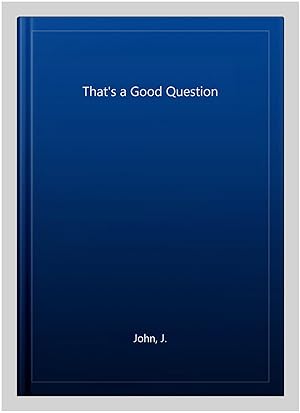 Seller image for That's a Good Question for sale by GreatBookPrices
