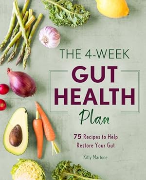 Seller image for 4-Week Gut Health Plan : 75 Recipes to Help Restore Your Gut for sale by GreatBookPrices