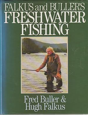 Imagen del vendedor de FALKUS AND BULLER'S FRESHWATER FISHING A Book of Tackles and Techniques with Some Notes on Various Fish, Fish Recipes, Fishing Safety and Sundry Other Matters a la venta por The Old Bookshelf