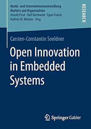 Open innovation in embedded systems. Carsten-Constantin Soeldner ; with a foreword by Prof. Dr. K...