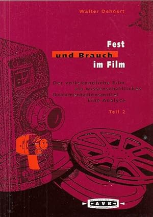 Fest und Brauch im Film; Teil: Teil 2. / Walter Dehnert; Arbeitskreis Volkskunde und Kulturwissen...