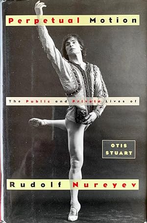 Perpetual Motion: The Public and Private Lives of Rudolf Nureyev