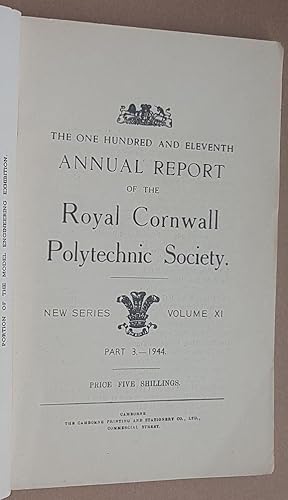 Seller image for The One Hundred and Eleventh Annual Report of the Royal Cornwall Polytechnic Society, New Series Volume XI Part 3 1944 for sale by Nigel Smith Books