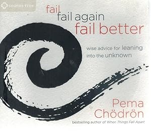 Imagen del vendedor de FAIL, FAIL AGAIN, FAIL BETTER: WISE ADVICE FOR LEANING INTO THE UNKNOWN a la venta por Books on the Boulevard