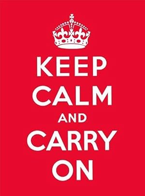 Keep Calm and Carry on: Good Advice for Hard Times