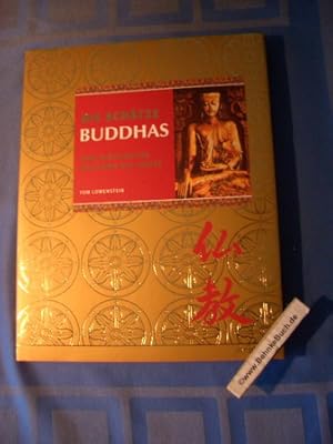 Die Schätze Buddhas : von Siddhartha Gautama bis heute. Tom Lowenstein. [Projektleitung: Ulrike R...