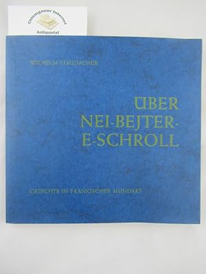 Imagen del vendedor de ber Nei-Bejter-e-Schroll. Gedichte im Rothenburger Dialekt der frnkischen Mundart. a la venta por Chiemgauer Internet Antiquariat GbR