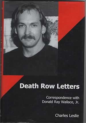 Death Row Letters Correspondence with Donald Ray Wallace, Jr.