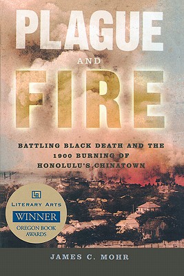 Seller image for Plague and Fire: Battling Black Death and the 1900 Burning of Honolulu's Chinatown (Paperback or Softback) for sale by BargainBookStores