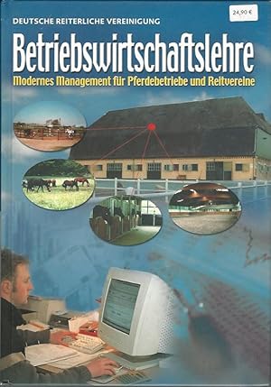 Bild des Verkufers fr Betriebswirtschaftslehre. Modernes Management fr Pferdebetriebe und Reitvereine. Hrsg.: Deutsche Reiterliche Vereinigung e.V., Bundesverband fr Pferdesport und Pferdezucht. Red.: Rainer Reisloh ; Klaus Becker. Autoren: Antonius Bornemann . / Edition Pferd; FNbuch. zum Verkauf von Lewitz Antiquariat