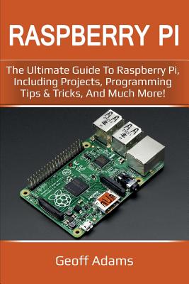 Bild des Verkufers fr Raspberry Pi: The ultimate guide to raspberry pi, including projects, programming tips & tricks, and much more! (Paperback or Softback) zum Verkauf von BargainBookStores