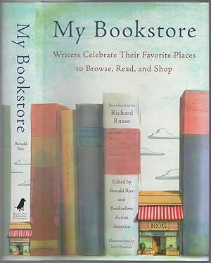 Imagen del vendedor de My Bookstore: Writers Celebrate Their Favorite Places to Browse, Read, and Shop a la venta por Between the Covers-Rare Books, Inc. ABAA