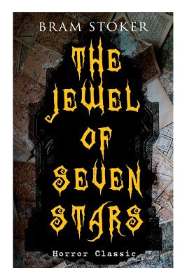 Seller image for THE JEWEL OF SEVEN STARS (Horror Classic): Thrilling Tale of a Weird Scientist's Attempt to Revive an Ancient Egyptian Mummy (Paperback or Softback) for sale by BargainBookStores