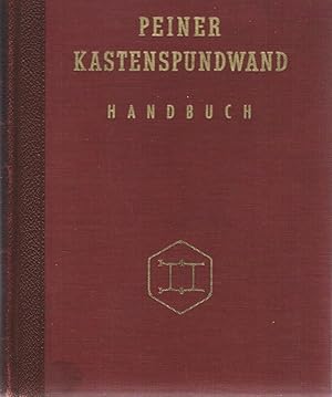 Peiner Kastenspundwand. Peiner Stahlpfähle. Handbuch für Entwurf und Ausführung.