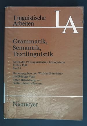 Bild des Verkufers fr Grammatik, Semantik, Textlinguistik : Vechta 1984. Linguistisches Kolloquium: Akten des . Linguistischen Kolloquiums ; 19, Bd. 1; Linguistische Arbeiten ; 156 zum Verkauf von books4less (Versandantiquariat Petra Gros GmbH & Co. KG)