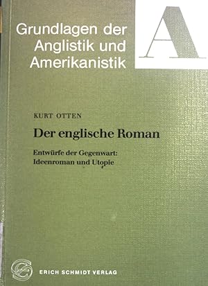 Seller image for Der englische Roman : Entwrfe der Gegenwart: Ideenroman und Utopie. Grundlagen der Anglistik und Amerikanistik ; 16 for sale by books4less (Versandantiquariat Petra Gros GmbH & Co. KG)