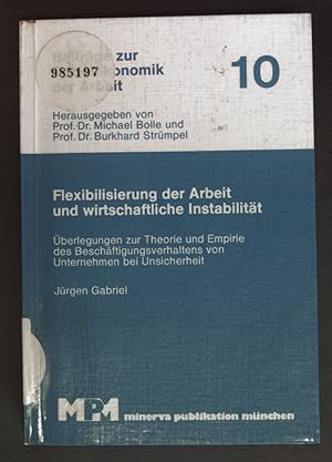 Bild des Verkufers fr Flexibilisierung der Arbeit und wirtschaftliche Instabilitt : berlegungen zur Theorie u. Empirie d. Beschftigungsverhaltens von Unternehmen bei Unsicherheit. Beitrge zur Sozialkonomik der Arbeit ; Bd. 10 zum Verkauf von books4less (Versandantiquariat Petra Gros GmbH & Co. KG)