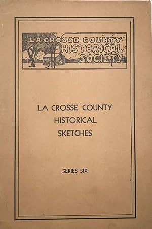 La Crosse County Historical Sketches Series Six