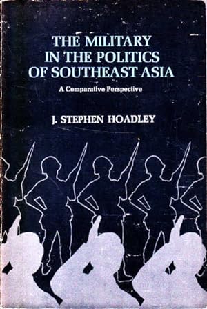 Seller image for Soldiers and Politics in Southeast Asia: Cases and Comparisons in Civil Military Relations for sale by Goulds Book Arcade, Sydney