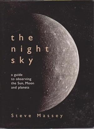 Bild des Verkufers fr The Night Sky: A Guide to Observing the Sun, Moon and Planets zum Verkauf von Goulds Book Arcade, Sydney