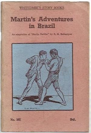 Seller image for Martin's Adventures in Brazil Whitcombe's Story Books. No. 502. For Children Aged 10 to 12 years. for sale by City Basement Books
