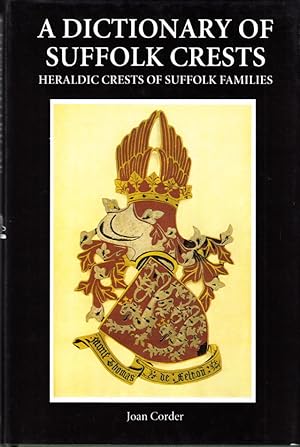 Immagine del venditore per A Dictionary of Suffolk Crests. Heraldic Crests of Suffolk Families. venduto da Centralantikvariatet