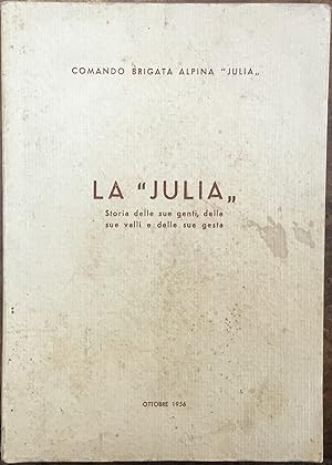 La 'Julia'. Storia delle sue genti, delle sue valli e delle sue gesta