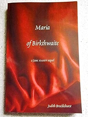 Maria of Birkthwaite, a Jane Austen sequel