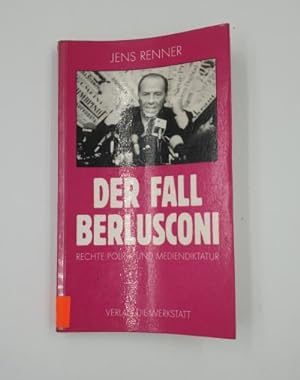 Der Fall Berlusconi. Rechte Politik und Mediendiktatur