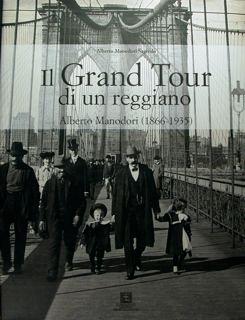 Il Grand Tour di un reggiano. Alberto Mondadori (1866-1935).
