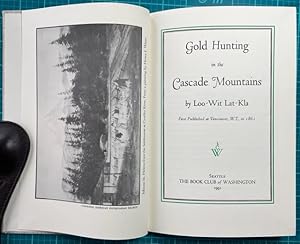 GOLD HUNTING IN THE CASCADE MOUNTAINS, First Published at Vancouver, W. T. in 1861